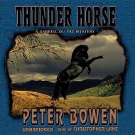 Thunder Horse di Peter Bowen edito da Blackstone Audiobooks