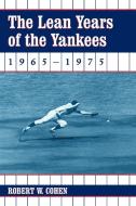 The Lean Years of the Yankees, 1965-1975 di Robert W. Cohen edito da McFarland