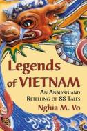 Vo, N:  Legends of Vietnam di Nghia M. Vo edito da McFarland