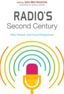 Radio's Second Century di John Allen Hendricks edito da Rutgers University Press