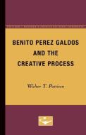 Benito Perez Galdos and the Creative Process di Walter T. Pattison edito da University of Minnesota Press