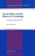 Social Ethics and the Return to Cosmology di Moni McIntyre edito da Lang, Peter