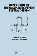 Handbook Of Thermoplastic Piping System Design di Thomas Sixsmith, Reinhard Hanselka edito da Taylor & Francis Inc