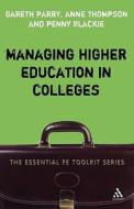 Managing Higher Education in Colleges di Gareth Parry, Anne Thompson, Penny Blackie edito da CONTINNUUM 3PL