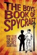The Boys' Book of Spycraft: How to Be the Best Secret Agent Ever di Martin Oliver edito da Price Stern Sloan