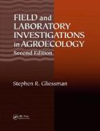 Field And Laboratory Investigations In Agroecology di Stephen R. Gliessman edito da Taylor & Francis Inc