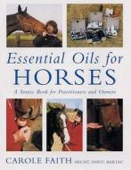 Essential Oils For Horses di Carole Faith edito da Robert Hale Ltd
