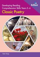 Developing Reading Comprehension Skills Year 5-6: Classic Poetry di Kate Heap edito da Brilliant Publications