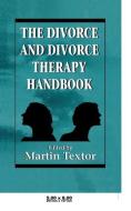 The Divorce and Divorce Therapy Handbook di Martin R. Textor edito da Jason Aronson Inc. Publishers