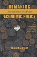 Remaking New Zealand and Australian Economic Policy: Ideas, Institutions and Policy Communities di Shaun Goldfinch edito da GEORGETOWN UNIV PR