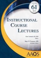 Instructional Course Lectures di Paul Tornetta edito da American Academy Of Orthopaedic Surgeons