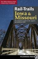 Rail-Trails Iowa and Missouri: The Definitive Guide to the Region's Top Multiuse Trails di Rails-To-Trails Conservancy edito da WILDERNESS PR