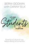 Loving our Students on Purpose di Bernii Godwin, Danny Silk edito da Loving on Purpose