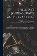 SHELDON'S JOBBING TRADE AND CITY OFFICES di J.D. SHELDON COMPANY edito da LIGHTNING SOURCE UK LTD