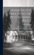 Æneas Silvius Enea Silvio de' Piccolomini - Pius II: Orator, Man of Letters, Statesman, and Pope di Boulting William edito da LEGARE STREET PR