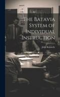 The Batavia System of Individual Instruction di John Kennedy edito da LEGARE STREET PR