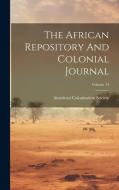 The African Repository And Colonial Journal; Volume 14 di American Colonization Society edito da LEGARE STREET PR