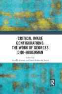 Critical Image Configurations: The Work Of Georges Didi-Huberman edito da Taylor & Francis Ltd