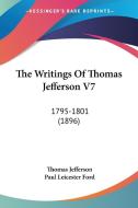 The Writings of Thomas Jefferson V7: 1795-1801 (1896) di Thomas Jefferson edito da Kessinger Publishing