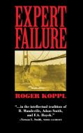 Expert Failure di Roger Koppl edito da Cambridge University Press