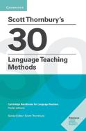 Scott Thornbury's 30 Language Teaching Methods di Scott Thornbury edito da Cambridge University Press