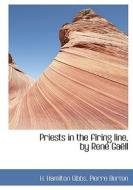Priests In The Firing Line, By Ren Ga Ll di H Hamilton Gibbs, Pierre Berton edito da Bibliolife