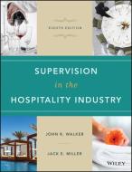 Supervision in the Hospitality Industry di John R. Walker, Jack E. Miller edito da WILEY