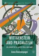 Wittgenstein and Pragmatism di Anna Boncompagni edito da Palgrave Macmillan