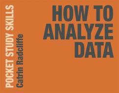 How to Analyze Data di Catrin Radcliffe edito da Macmillan Education