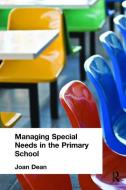 Managing Special Needs in the Primary School di Joan Dean edito da Taylor & Francis Ltd
