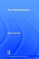 The Political Psyche di Andrew (Professor of Analytical Psychology at the University of Essex Samuels edito da Taylor & Francis Ltd
