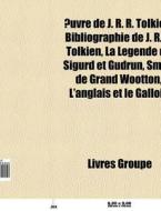 Uvre De J. R. R. Tolkien: Bibliographie di Livres Groupe edito da Books LLC, Wiki Series