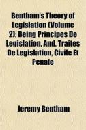Bentham's Theory Of Legislation Volume di Jeremy Bentham edito da General Books
