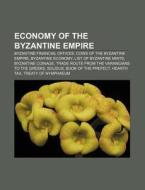 Economy Of The Byzantine Empire: Byzanti di Books Llc edito da Books LLC, Wiki Series