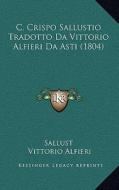 C. Crispo Sallustio Tradotto Da Vittorio Alfieri Da Asti (1804) di Sallust edito da Kessinger Publishing