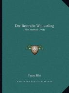 Der Bestrafte Wollustling: Eine Arabeske (1921) di Franz Blei edito da Kessinger Publishing