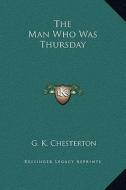 The Man Who Was Thursday di G. K. Chesterton edito da Kessinger Publishing
