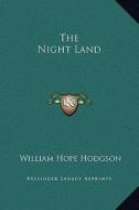The Night Land di William Hope Hodgson edito da Kessinger Publishing