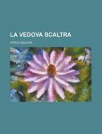 La Vedova Scaltra; Commedia di Carlo Goldoni edito da General Books Llc