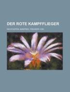 Der Rote Kampfflieger di Manfred Richthofen edito da Rarebooksclub.com