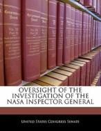 Oversight Of The Investigation Of The Nasa Inspector General edito da Bibliogov