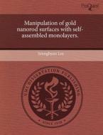 Manipulation Of Gold Nanorod Surfaces With Self-assembled Monolayers. di Seunghyun Lee edito da Proquest, Umi Dissertation Publishing