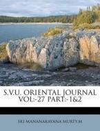 S.v.u. Oriental Journal Vol:-27 Part:-1& di Sri Mananarayana Murty M. edito da Nabu Press