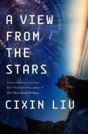 A View from the Stars di Cixin Liu edito da Tor Publishing Group
