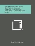 Sixth Committee, Legal Questions, Summary Records of Meetings, September 16 to November 28, 1953 di United Nations edito da Literary Licensing, LLC