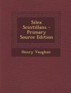Silex Scintillans di Henry Vaughan edito da Nabu Press