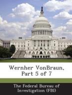 Wernher Vonbraun, Part 5 Of 7 edito da Bibliogov