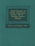 Allied Families of Purdy, Fauconnier, Archer, Perrin edito da Nabu Press