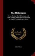 The Mabinogion: From the Llyfr Coch O Hergest, and Other Ancient Welsh Manuscripts, with an English Translation and Note di Anonymous edito da CHIZINE PUBN