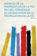 Annales De La Propagation De La Foi edito da HardPress Publishing